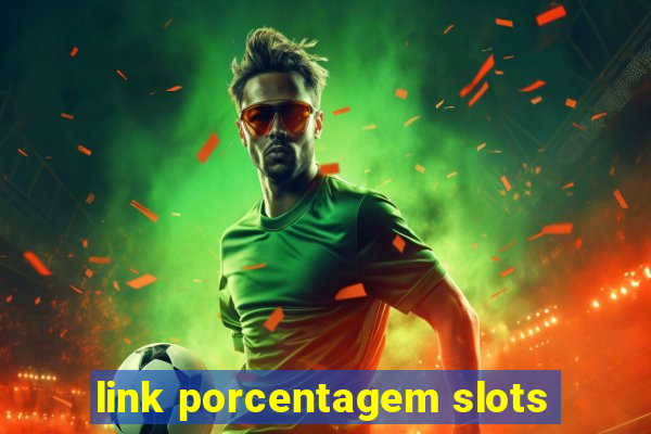 link porcentagem slots